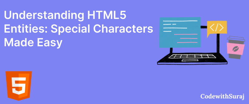 Understanding HTML5 Entities: Special Characters Made Easy | by Code ...