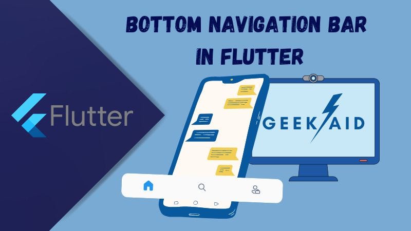 How to make the Bottom Navigation Bar in the Flutter | by Geekaid | Medium