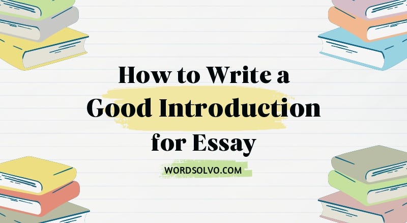 How to Write a Good Introduction for Essay | by Word Solvo | Medium