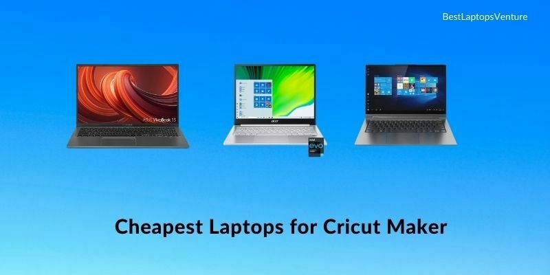 Cheapest Laptop For Cricut Maker 9 Cheapest Laptops For Cricut Maker In 2021 [Expert Recommended] - Best