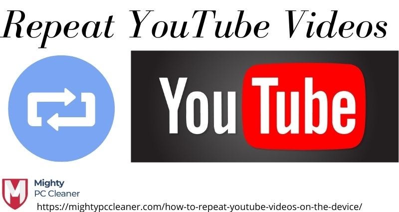 Repeat Or Loop YouTube Videos On PC And Mobiles - Mighty PC Cleaner ...