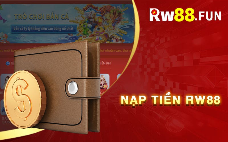 Nạp Tiền Rw88 — Nhanh Chóng Thuận Tiện Trong Giao Dịch
