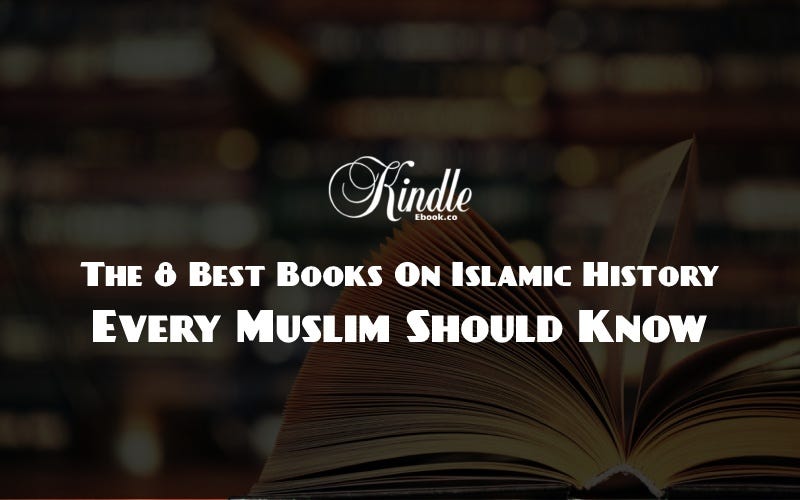 The 8 Best Books On Islamic History Every Muslim Should Know Torque The 8 Best Books On Islamic History Every Muslim Should Know Torque