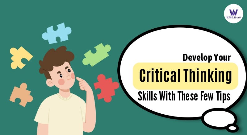 How Can You Develop Your Critical Thinking Skills Develop Your Critical Thinking Skills With These Few Tips | by Word