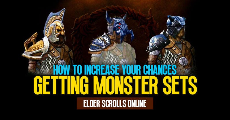 How to increase your chances of getting monster sets in ESO? | by  Jaesurmanker | Medium
