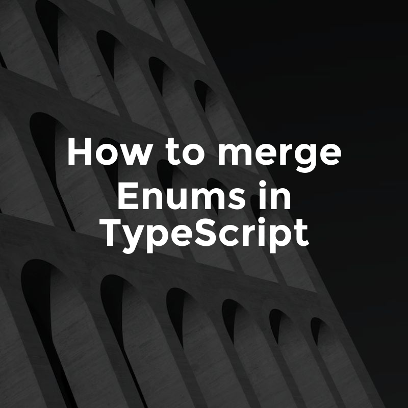 How to merge Enums in TypeScript | by Glasshost | Medium