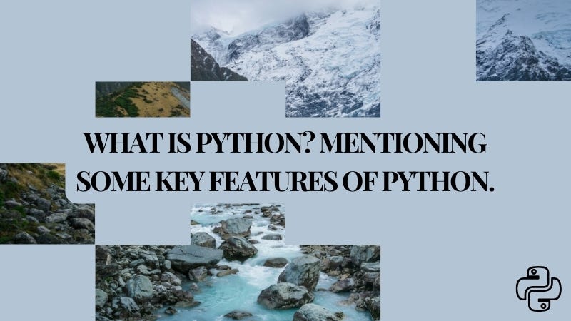 What is Python? Mentioning some key features of Python. | by Farihatul ...