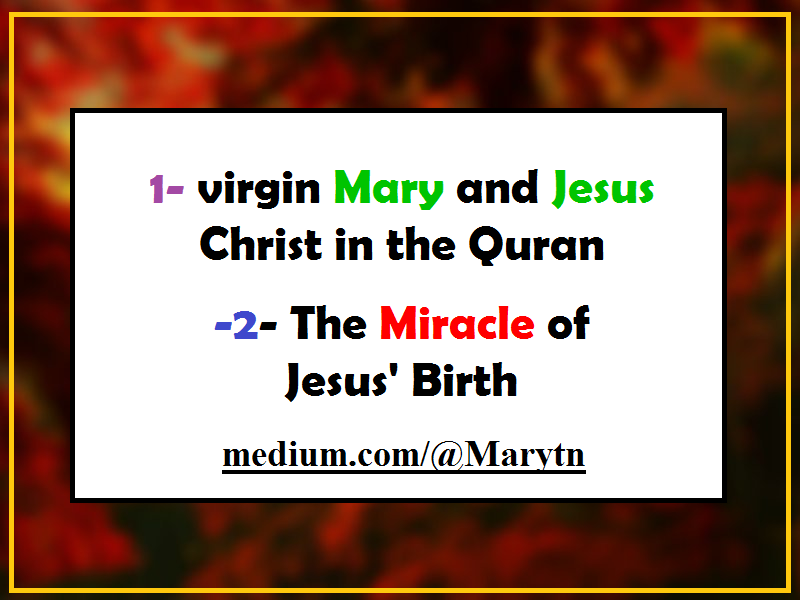 virgin Mary and Jesus Christ in the Quran by Fatima Karim Medium