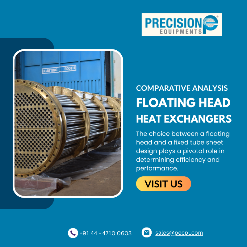Comparative Analysis: Floating Head vs. Fixed Tube Sheet Heat Exchangers, by Precision Equipments