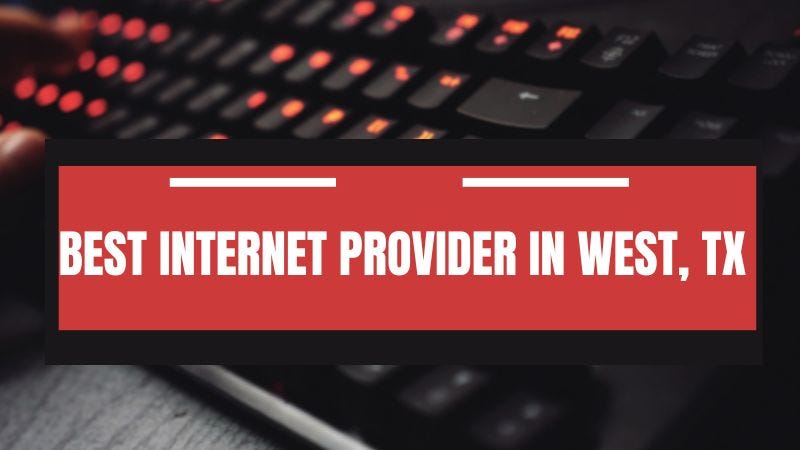 Best Internet Provider In West, TX For More Information CLICK HERE ...