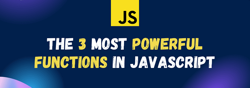 The 3 Most Powerful Functions in JavaScript 202 | by Sufianmustafa ...