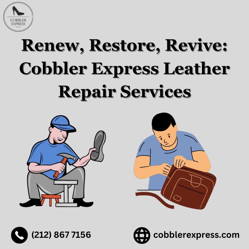 Renew, Restore, Revive: Cobbler Express Leather Repair Services, by  Cobblerexpress
