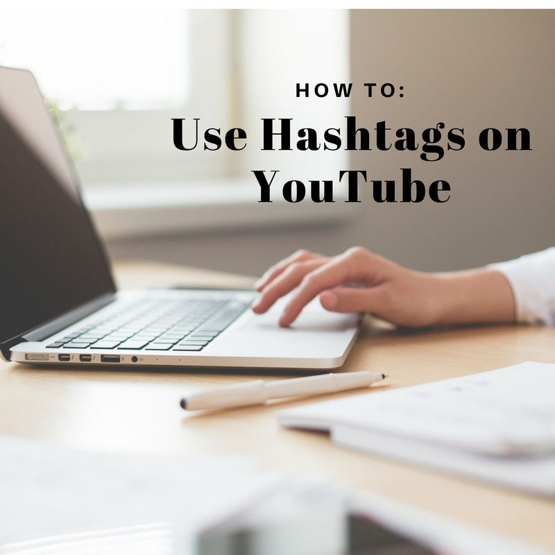 YouTube Tips: How To Effectively Use Hashtags | By Clare Brown | Octoly ...