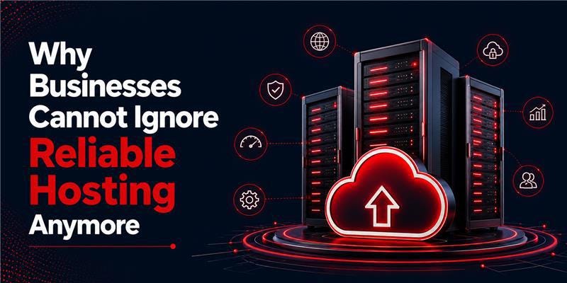 Why Businesses Cannot Ignore Reliable Hosting Anymore?