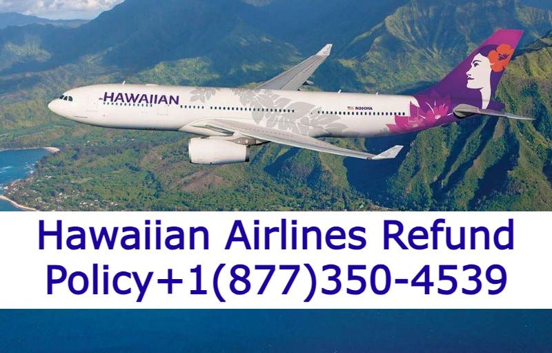 What is Hawaiian Airlines Refund policy? by Rilyaros Aug, 2023 Medium