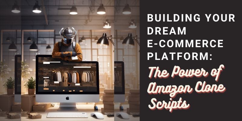 Building Your Dream E-commerce Platform: The Power of Amazon Clone ...