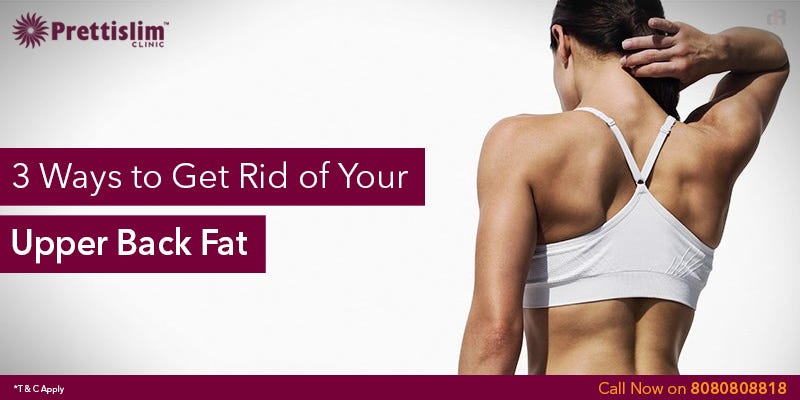 3 Ways to Get Rid of Your Upper Back Fat, by Musab