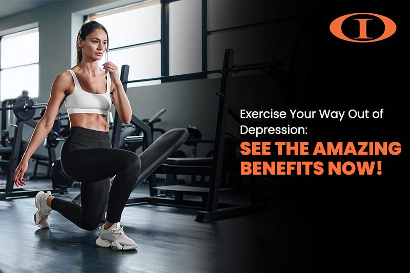 EXERCISE YOUR WAY OUT OF DEPRESSION SEE THE AMAZING BENEFITS NOW! by