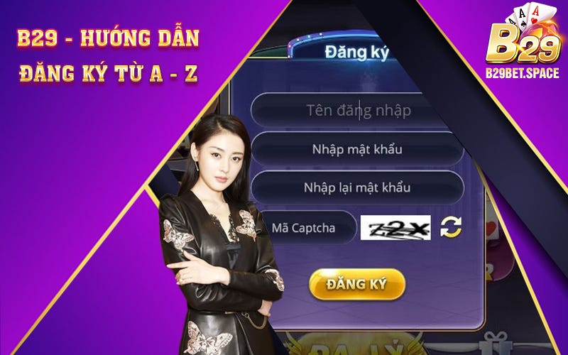 🎰 B29 — Hướng Dẫn Đăng Ký Từ A — Z 👍