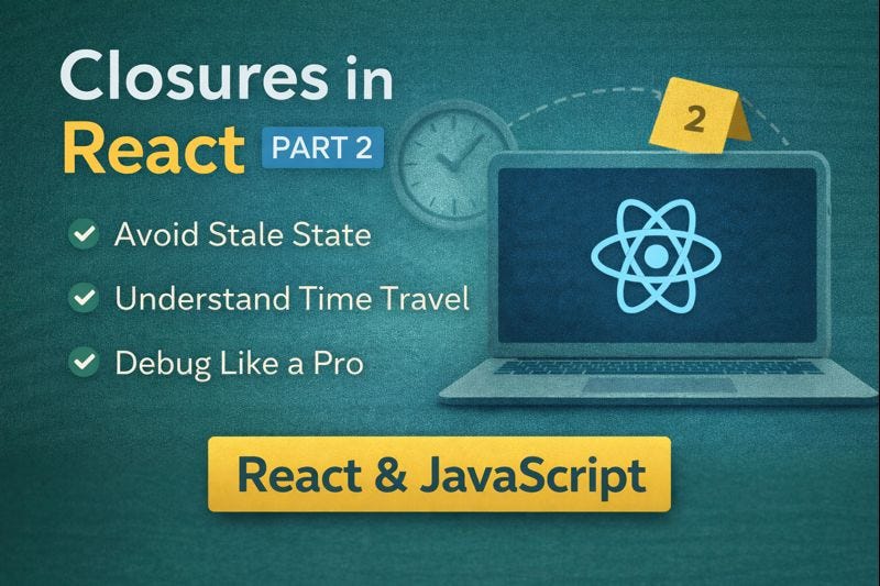 Closures in React. The Story of Stale State, Time Travel… | by Bharath ...