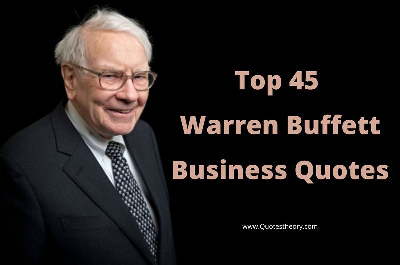 Thoughts of Warren Buffett About Business & Investment. | by Quotes Theory  | Medium