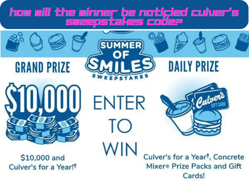How will the winner be notified culver’s sweepstakes code? by