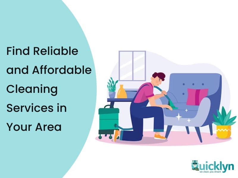 Find Reliable and Affordable Cleaning Services in Your Area by Quicklyn Best Home Cleaning