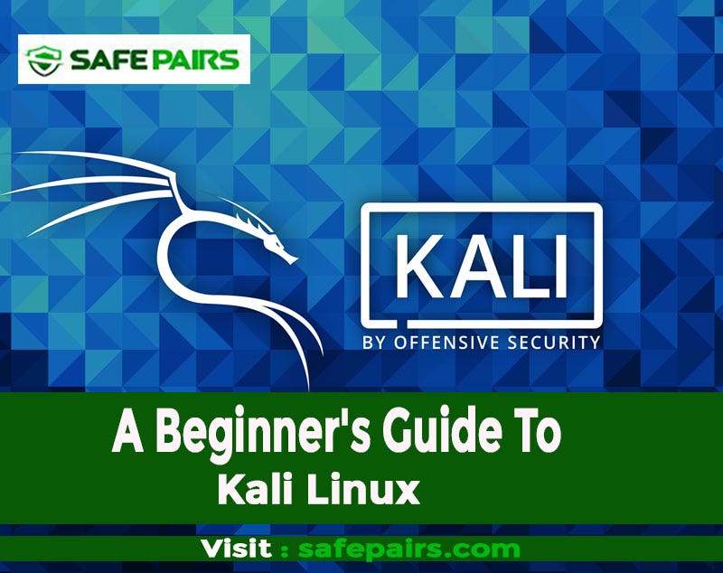 A Beginner’s Guide To Kali Linux Unveiling the World of Ethical