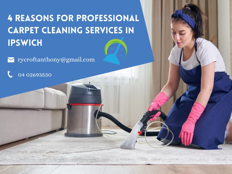 4 Reasons For Professional Carpet Cleaning Services in Ipswich by