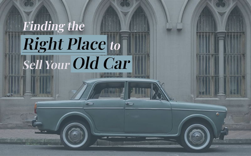 Ways To Find The Right Place To Sell Your Old Car by Quick car