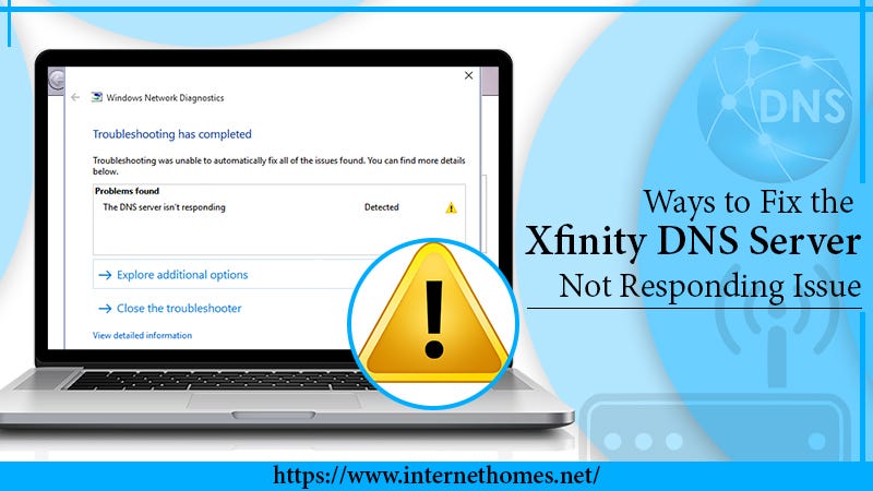 Best Ways to Fix the Xfinity DNS Server Not Responding - Internet Homes ...