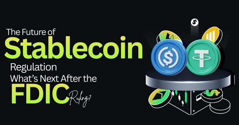 The Future of Stablecoin Regulation: What’s Next After the FDIC Ruling?
