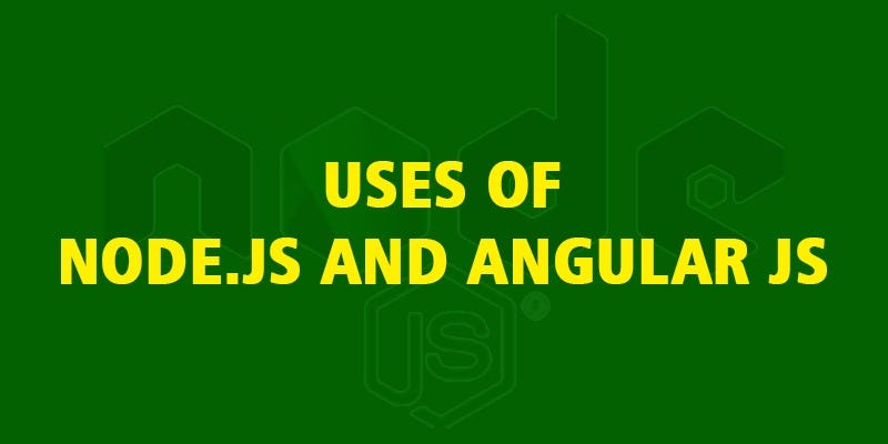 What are the uses of Node.Js and AngularJs? | by Aditi Roy | Medium