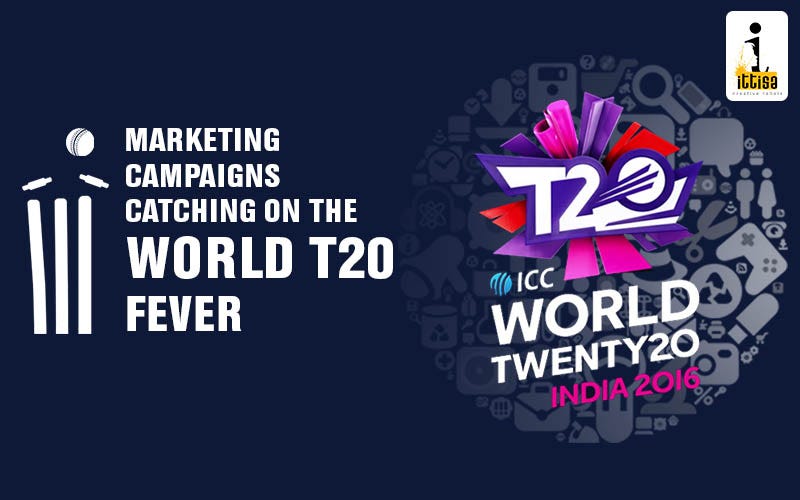 MARKETING CAMPAIGNS CATCHING ON THE WORLD T20 FEVER  by ittisadigital 