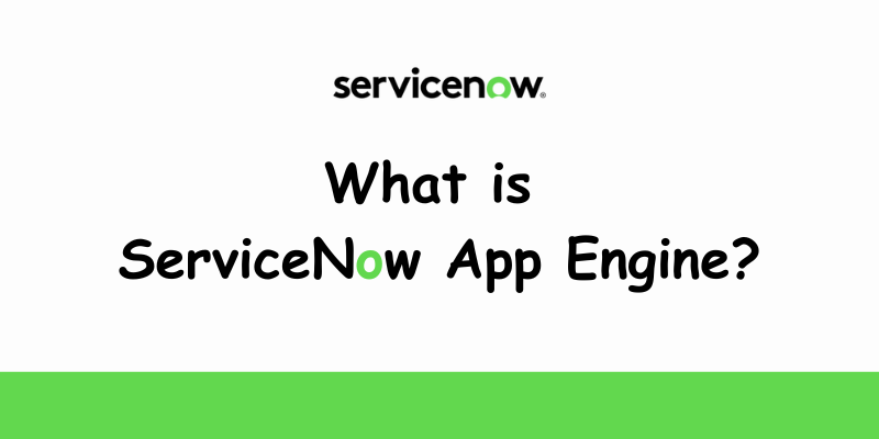 What is ServiceNow App Engine? Key Features & Capabilities | by Steve ...