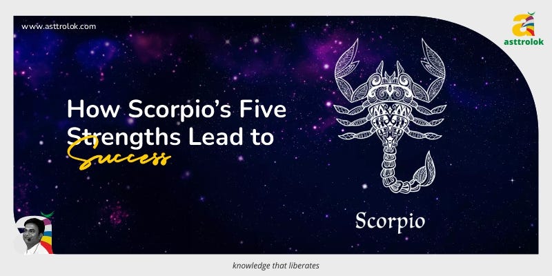 How Scorpio s Five Strengths Lead to Success by Asttrolok Medium