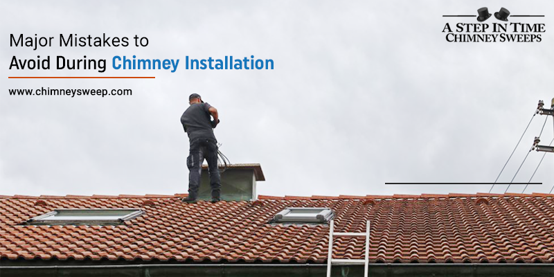 Major Mistakes To Avoid During Chimney Installation By A Step In Time   1*rNmA9hMKfAOMZ9BiihvByg 