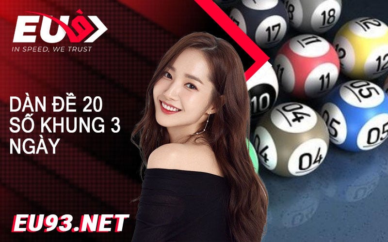 🎴Dàn Đề 20 Số Nuôi Khung 3 Ngày Tại Eu9