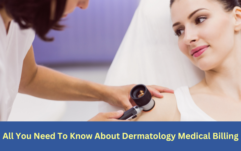 All You Need To Know About Dermatology Medical Billing by Unify Healthcare Services Medium