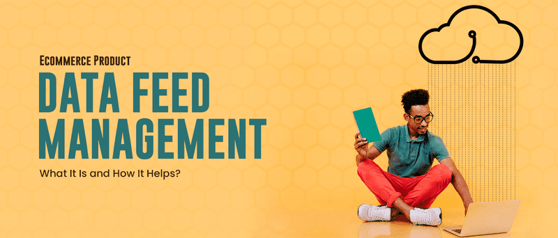 Ecommerce Product Data Feed Management: What It Is and How It Helps ...