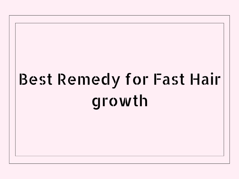 Best Remedy for Fast Hair growth How quickly does hair Regrow? by
