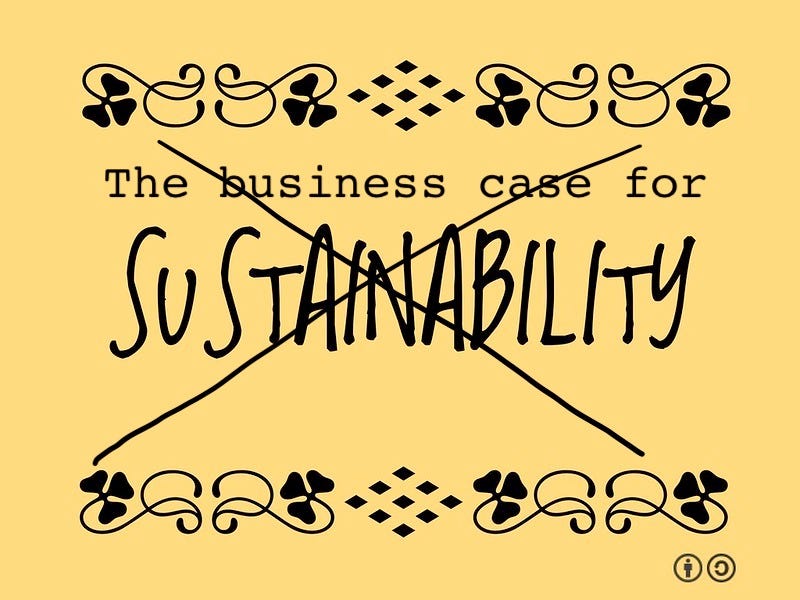 Forget about the business case for sustainability, by Raz Godelnik, Age  of Awareness