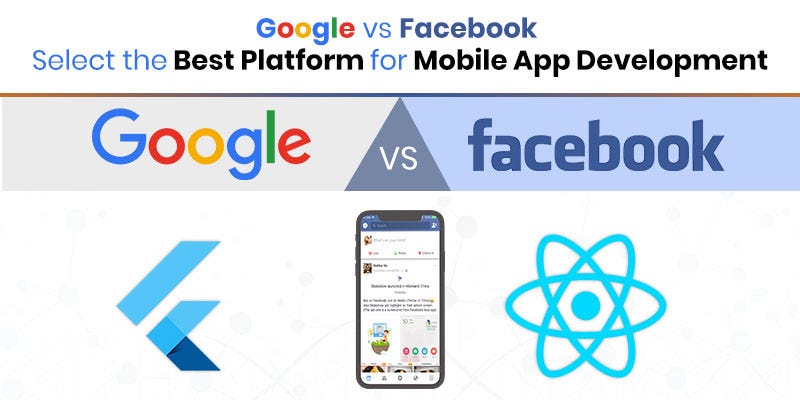 Facebook vs Google: The Battle of Their Cross-Platform Frameworks | by  Paresh Sagar | Flutter Community | Medium