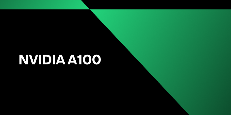 NVIDIA A100 GPU Performance: Why It’s Still the Go-to Choice for AI Training