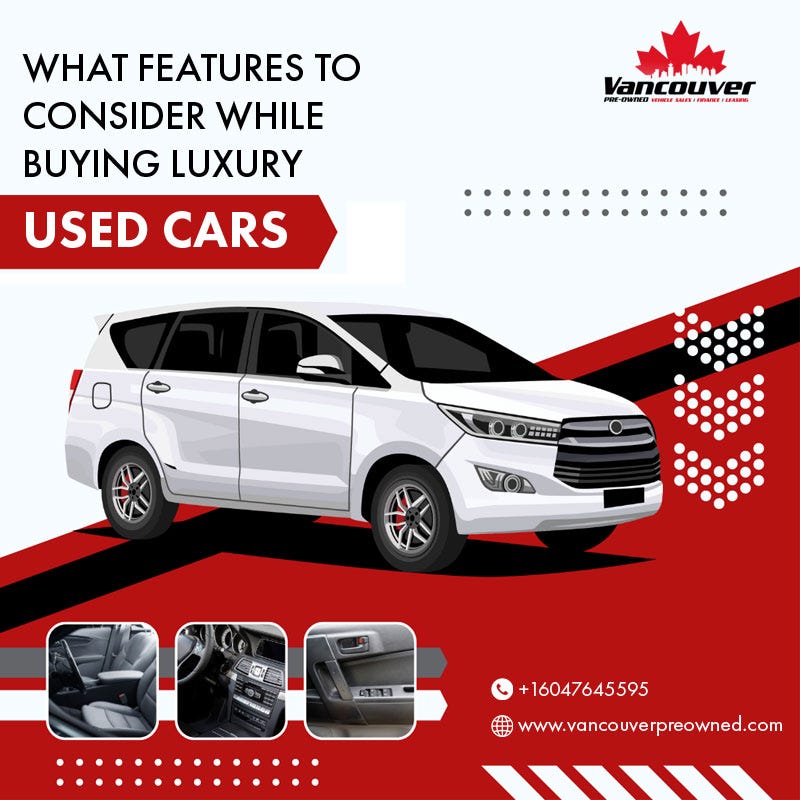 What Features To Consider While Buying Luxury Used Cars by Vancouver PreOwned Medium