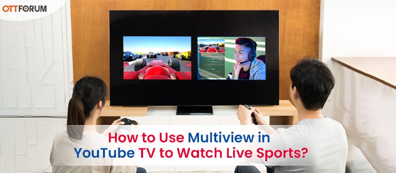 How to Use Multiview in YouTube TV to Watch Live Sports? - Lily lavy ...