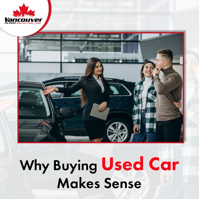 Why Buying Used Car Makes Sense. You have a wide range of options when… by Vancouver PreOwned
