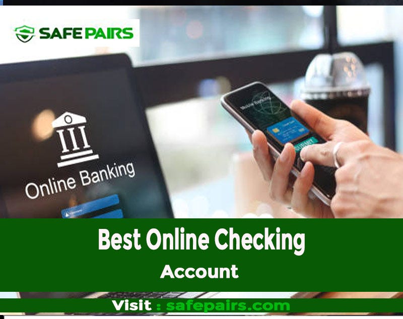 The Best Online Checking Accounts A Comparative Analysis by Alan Robert Medium