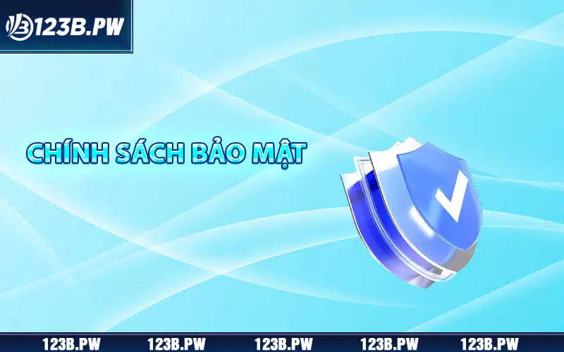 Chính Sách Bảo Mật 123B — Bảo Vệ Thông Tin Người Chơi