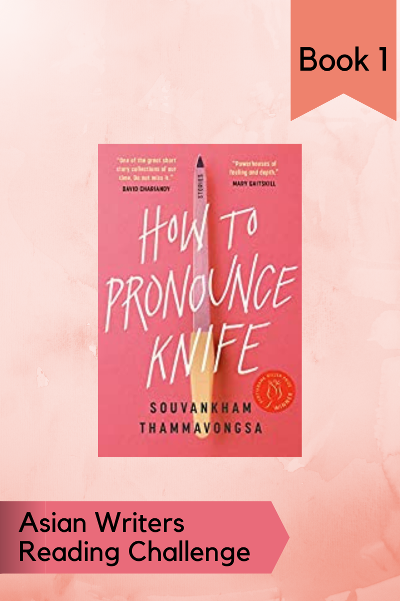 Asian Writers Reading Challenge Book 1 How to Pronounce Knife by